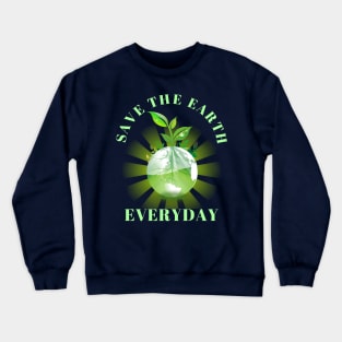 Save The Earth Everyday Ecology Environment Plant Lover Crewneck Sweatshirt